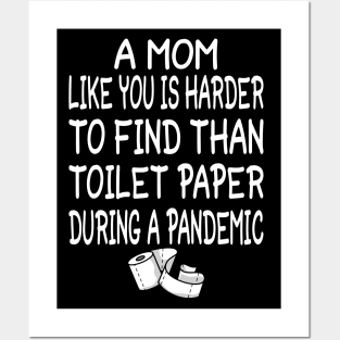 A Mom like you is harder to find than toilet paper during a pandemic Posters and Art